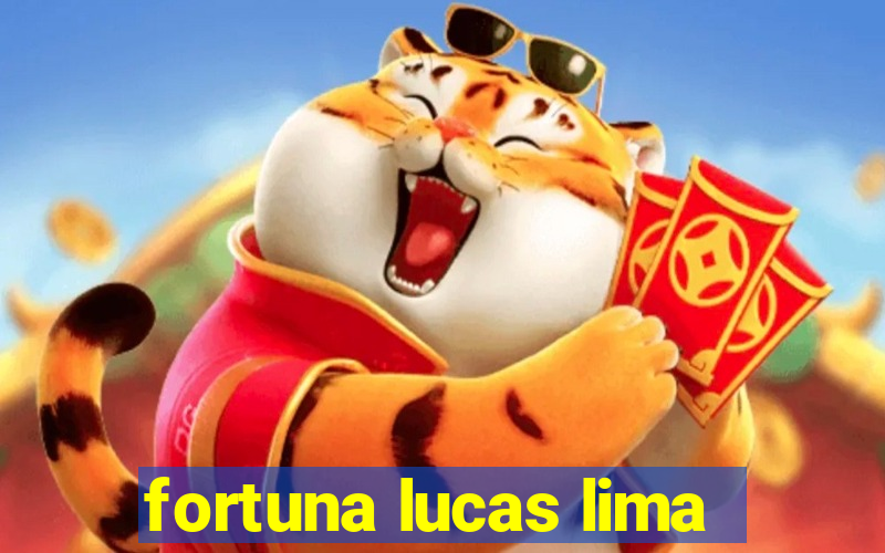 fortuna lucas lima